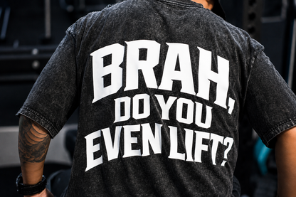 “Brah, Do You Even Lift?” Black Acid Wash Tee
